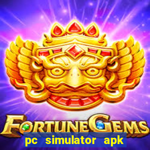 pc simulator apk dinheiro infinito